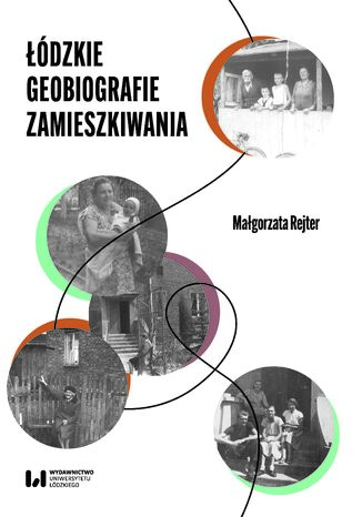 Łódzkie geobiografie zamieszkiwania Małgorzata Rejter - okladka książki