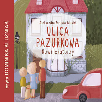 Nowi lokatorzy. Ulica Pazurkowa Aleksandra Struska - Musiał - audiobook MP3