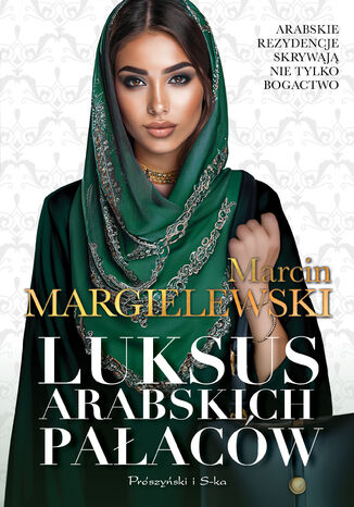Luksus arabskich pałaców Marcin Margielewski - okladka książki