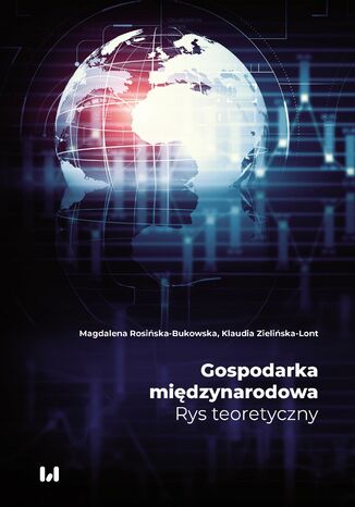 Gospodarka międzynarodowa. Rys teoretyczny Magdalena Rosińska-Bukowska, Klaudia Zielińska-Lont - okladka książki