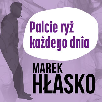 Palcie ryż każdego dnia Marek Hłasko - okladka książki