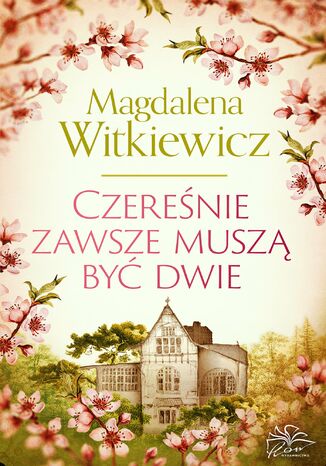 Czereśnie zawsze muszą być dwie Magdalena Witkiewicz - okladka książki