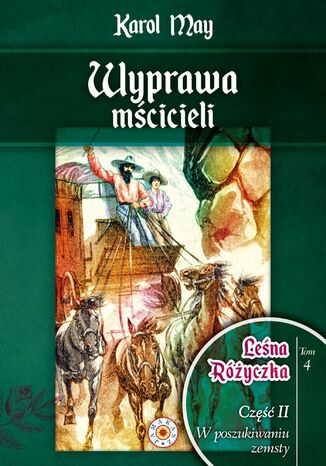 Leśna Różyczka. Tom 4. Wyprawa mścicieli Karol May - okladka książki