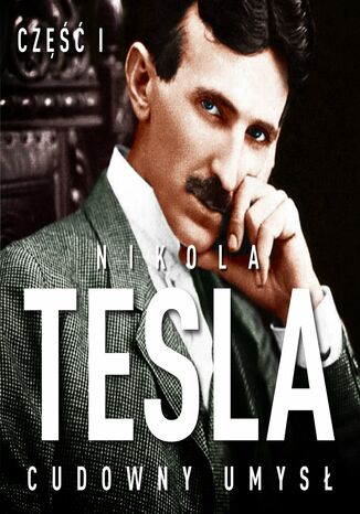 Nikola Tesla. Cudowny umysł. Część 1. Światło i energia John Joseph O'Neill - okladka książki