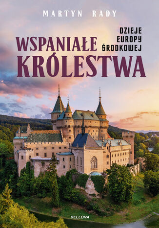 Wspaniałe królestwa. Dzieje Europy Środkowej Martyn Rady - okladka książki