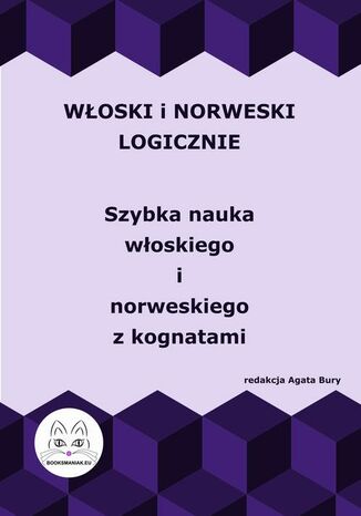 Włoski i norweski logicznie. Szybka nauka włoskiego i norweskiego z kognatami Agata Bury - okladka książki