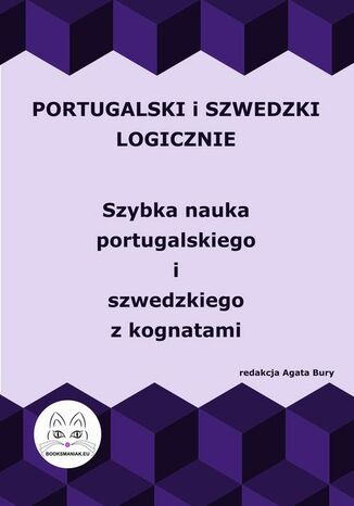 Portugalski i szwedzki logicznie. Szybka nauka portugalskiego i szwedzkiego z kognatami Agata Bury - okladka książki