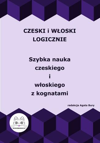 Czeski i włoski logicznie. Szybka nauka czeskiego i włoskiego z kognatami Agata Bury - okladka książki