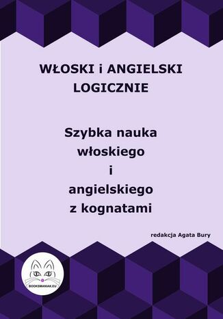 Włoski i angielski logicznie. Szybka nauka włoskiego i angielskiego z kognatami Agata Bury - okladka książki