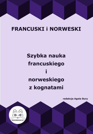 Francuski i norweski logicznie. Szybka nauka francuskiego i norweskiego z kognatami Agata Bury - okladka książki