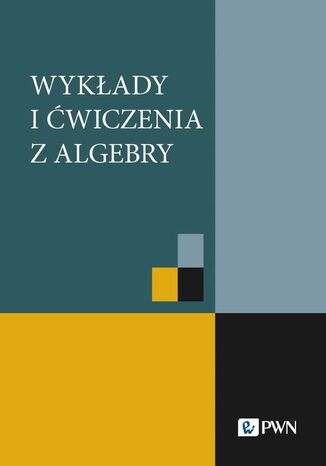 Wykłady i ćwiczenia z algebry Piotr Grzeszczuk - okladka książki