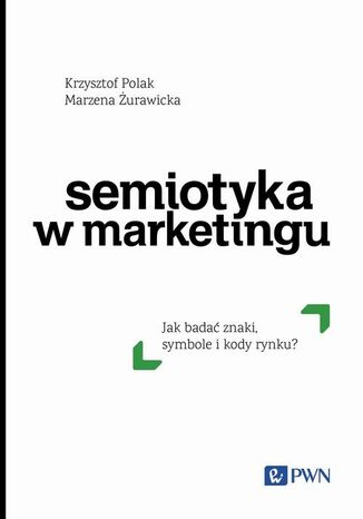 Semiotyka w marketingu Krzysztof Polak, Marzena Żurawicka - okladka książki