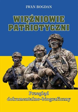 Więźniowie patriotyczni. Przegląd dokumentalno-biograficzny Iwan Bogdan, Aleksandra Stachura - okladka książki