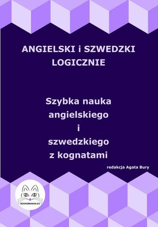 Angielski i szwedzki logicznie. Szybka nauka angielskiego i szwedzkiego z kognatami Agata Bury - okladka książki