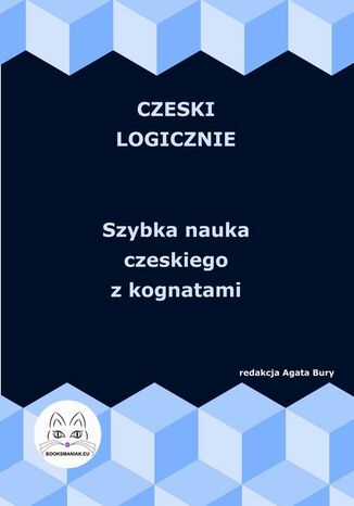 Czeski logicznie. Szybka nauka czeskiego z kognatami Agata Bury - okladka książki