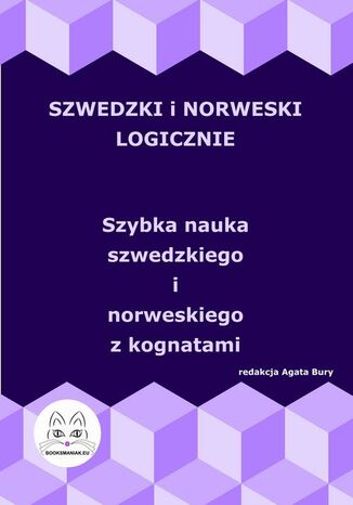 Szwedzki i norweski logicznie. Szybka nauka szwedzkiego i norweskiego z kognatami Agata Bury - okladka książki