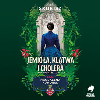 Jemioła, klątwa i cholera. Saga rodu Tyszkowskich. Tom 3 Magda Skubisz - audiobook MP3