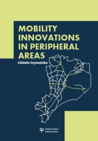 Mobility innovations in peripheral areas Elżbieta Szymańska - okladka książki