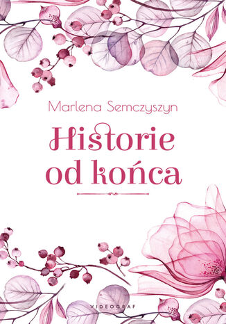 Historie od końca Marlena Semczyszyn - okladka książki