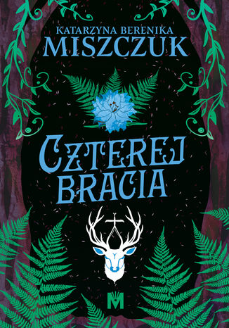 Czterej bracia Katarzyna Berenika Miszczuk - okladka książki