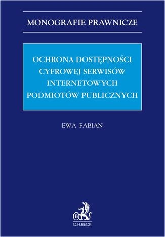 Ochrona dostępności cyfrowej serwisów internetowych podmiotów publicznych Ewa Maria Fabian - okladka książki