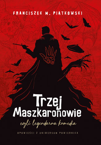 Trzej Maszkaronowie, czyli legendarna komedia Franciszek M. Piątkowski - okladka książki