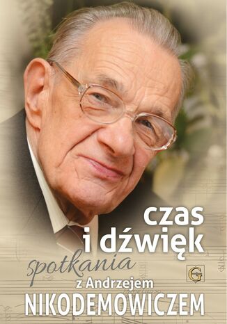 Czas i dźwięk - spotkania z Andrzejem Nikodemowiczem pod redakcją Teresy Księskiej - Falger - okladka książki