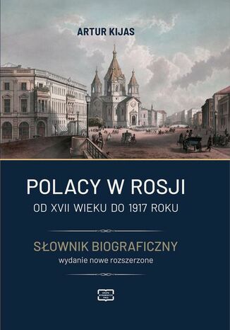 Polacy w Rosji od XVII wieku do 1917 roku. Słownik biograficzny Artur Kijas - okladka książki