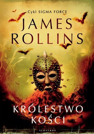 KRÓLESTWO KOŚCI James Rollins - okladka książki