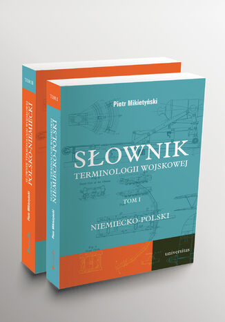 Słownik terminologii wojskowej niemiecko-polski i polsko-niemiecki, tom I i II Piotr Mikietyński - okladka książki