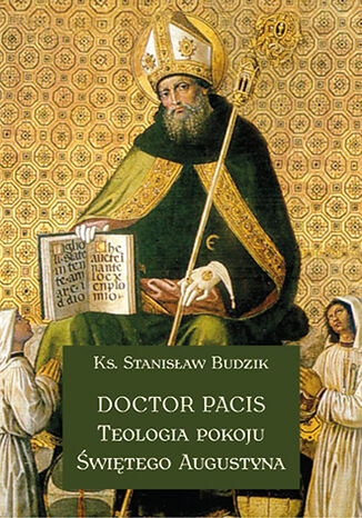 DOCTOR PACIS Teologia pokoju św. Augustyna KS. STANISŁAW BUDZIK - okladka książki