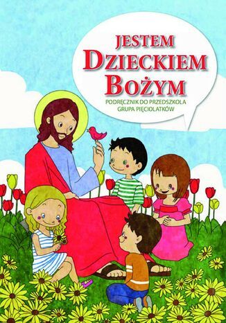 Jestem dzieckiem Bożym. Poradnik metodyczny 5 -latki pod red. ks. Mariana Zająca - okladka książki