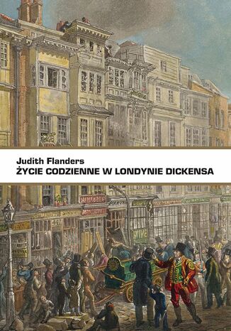 Życie codzienne w Londynie Dickensa Judith Flanders - okladka książki