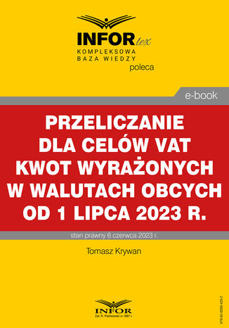 Przeliczanie dla celów VAT kwot wyrażonych w walutach obcych od 1 lipca 2023 r Tomasz Krywan - okladka książki