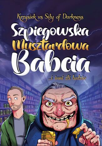 Szpiegowska musztardowa babcia. ... i inni źli ludzie Krzysztof Detyna - okladka książki