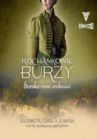 Kochankowie Burzy. Tom 7. Gorzka cena wolności Elżbieta Gizela Erban - okladka książki