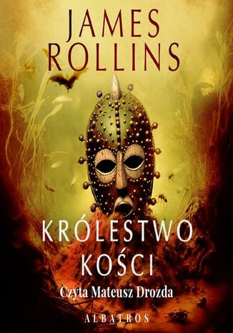 KRÓLESTWO KOŚCI James Rollins - audiobook MP3