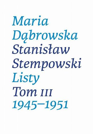 Listy Tom 3 Jerzy Stempowski, Maria Dąbrowska - okladka książki