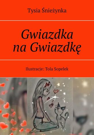 Gwiazdka na Gwiazdkę Tysia Śnieżynka - okladka książki