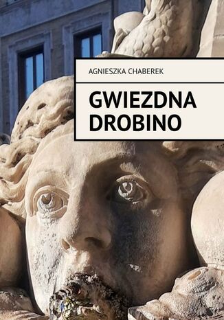 Gwiezdna drobino Agnieszka Chaberek - okladka książki