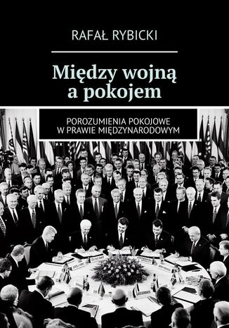 Między wojną a pokojem Rafał Rybicki - okladka książki