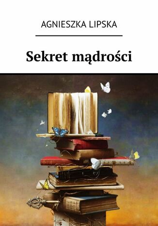 Sekret mądrości Agnieszka Lipska - okladka książki