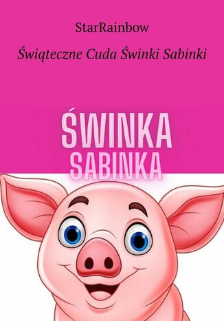 Świąteczne Cuda Świnki Sabinki Opracowanie zbiorowe - okladka książki