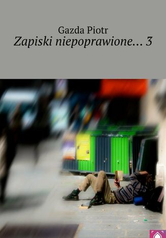 Zapiski niepoprawione... 3 Gazda Piotr - okladka książki