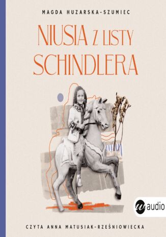 Niusia z listy Schindlera. Historia ocalenia Magda Huzarska-Szumiec - okladka książki