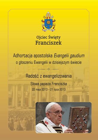 Adhortacja apostolska Evangelii... . Radość z ewangelizowania Ojciec Święty Franciszek - okladka książki