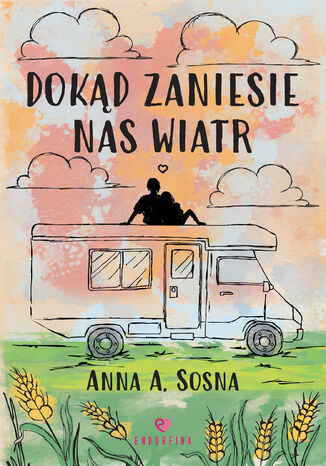 Dokąd zaniesie nas wiatr Anna A. Sosna - okladka książki