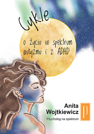 Cykle. O życiu w spektrum autyzmu i z ADHD Anita Wojtkiewicz - okladka książki