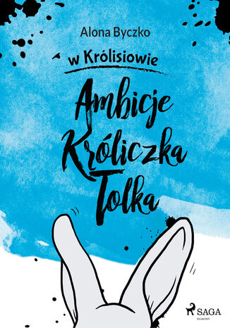 Ambicje Króliczka Tolka (#1) Alona Byczko - okladka książki