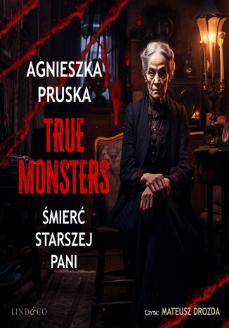 Śmierć starszej pani. True Monsters Agnieszka Pruska - okladka książki